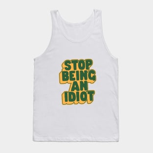 Stop Being an Idiot by The Motivated Type in Green and Yellow Tank Top